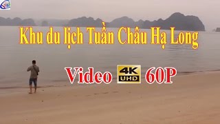[4K] Tuần Châu Hạ Long Quảng Ninh Điểm đến cho khách du lịch hè 2017