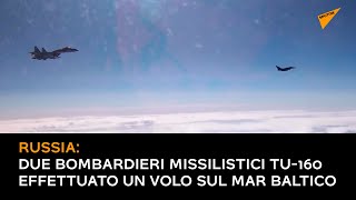 Russia: due bombardieri missilistici Tu-160 effettuato un volo sul Mar Baltico