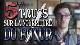 CHRIS : 5 Trucs Sur la Nourriture du Futur