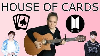 BTS (방탄소년단) – House of Cards - Fingerstyle Guitar Cover