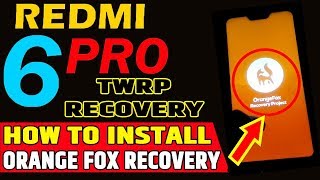 INSTALL ORANGE FOX RECOVERY ON REDMI 6 PRO , OTA SUPPORT , NOW  EASY TO INSTALL TWRP ON SAKURA 2020