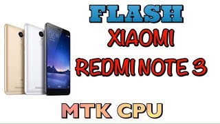 FLASH XIAOMI REDMI NOTE 3 MTK CPU