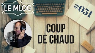 COUP DE CHAUD - MLOG#051 #TOINE #BIENCHANTER