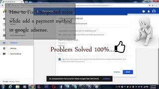 How to Fix Unexpected error while add a payment method in google adsense : Problem Solved 100%