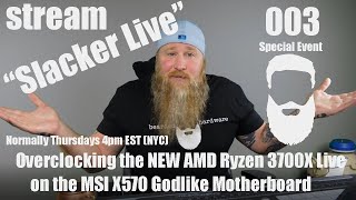 "Slacker Live" Stream 003-Overclocking the new AMD Ryzen 3700x