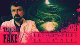 Les Glyphes de la Nuit - Tronche de Fake #3