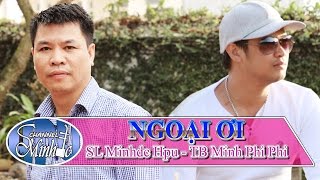 [Hát Chèo] Ngoại Ơi - SL Minhdc Hpu - TB Minh Phi Phi