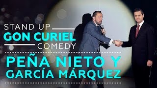 PEÑA NIETO Y GARCÍA MÁRQUEZ - GON CURIEL STAND UP COMEDY