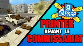 PRINTER DEVANT LE COMMISSARIAT DE POLICE - GMOD DarkRP FR