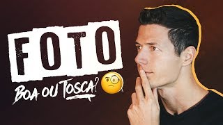 FOTO BOA ou FOTO RUIM (como diferenciar)