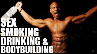 SEX, SMOKING, DRINKING, and BODYBUILDING