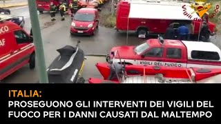 Italia: proseguono gli interventi dei Vigili del fuoco per i danni causati dal maltempo
