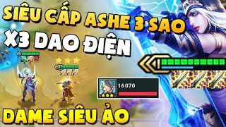 XUẤT HIỆN SIÊU CẤP ASHE 3 SAO + X3 DAO ĐIỆN DAME X3000 LẦN QUÉT SẠCH TEAM BẠN | XEM LÀ NGHIỆN