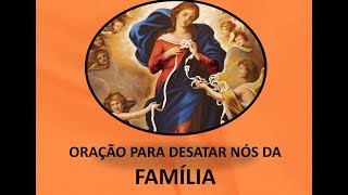 Oração para desatar nós da família