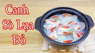 Canh sò lụa đỏ - Nước canh ngọt lịm đậm đà - Món quà cho mấy ông chồng say xỉn I Han Mirae TV