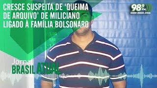 Cresce suspeita de ‘queima de arquivo’ de miliciano ligado à família Bolsonaro ?