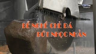 [Phóng sự] Để nghề chẻ đá bớt nhọc nhằn