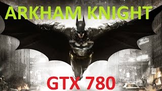 Batman: Arkham Knight - GTX 780, 1440p