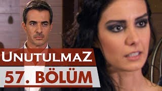Unutulmaz 57. Bölüm