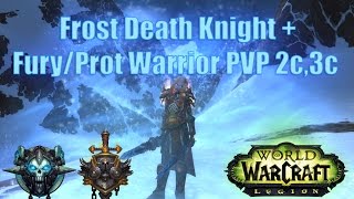 WoW Legion: Frost Death Knight + Fury/Prot Warr(Raythis) 2x2, 3x3 PVP | Фрост ДК+Прот Вар Легион
