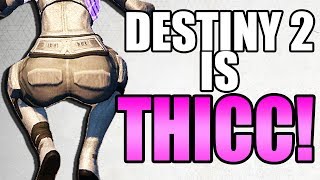 Destiny 2 is THICC! | Funny Destiny 2 Gameplay