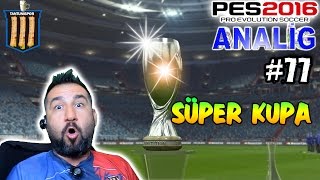 TANTUNİSPOR ile PES 2016 ANALİG #77 | SÜPER KUPA!