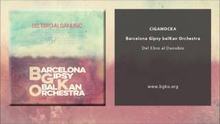 Barcelona Gispy balKan Orchestra - Ciganocka (Single Oficial)