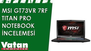 MSI GT73VR Titan Pro Notebook İncelemesi