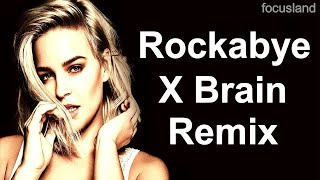 Clean Bandit feat  Sean Paul & Anne Marie - Rockabye (X Brain Remix)