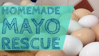 Homemade Mayo Tutorial & Fixing Failed Attempts