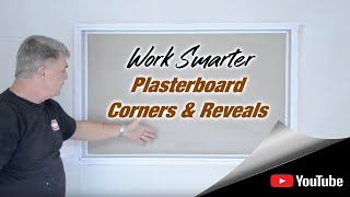 Work Smarter - Plasterboard Corners and Reveals