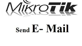 Send E-mail From Mikrotik