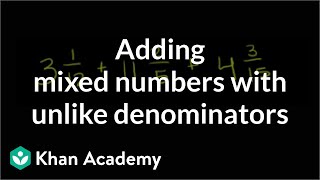 Adding mixed numbers with unlike denominators | Fractions | Pre-Algebra | Khan Academy