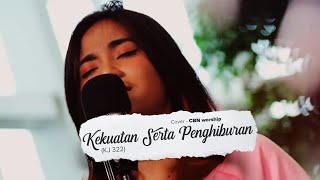 Kekuatan Serta Penghiburan KJ 322 | CBN Worship | #SaatTeduh