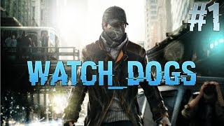 Watch Dogs Lets Play - Part 1 - Welcome