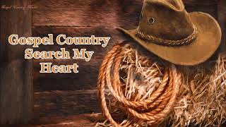Gospel Country, Search My Heart - A Beautiful Collection!! Various Artists