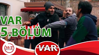 VAR 5. Bölüm VAR Ekibi sahada güçlerini gösterdi.