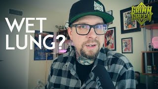 Ok lets talk about "WETLUNG" and vaping