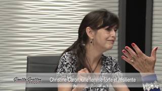 Christine Caron, femme forte et résiliente - Ginette Gratton reçoit - épisode 019 - 2016-2017