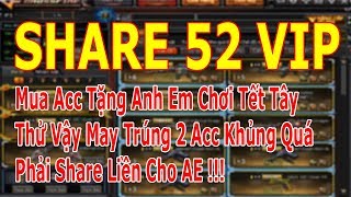 Thử Vận May Ở Shop Nào Uy Tín | Share 2 Acc CF Tổng 52 Vip | Chưa SĐT