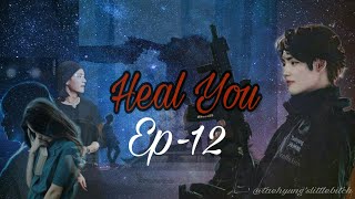 ''Heal You '' [Ep-12] |Kim Taehyung | Mafia Story | BTS | Fan Fiction