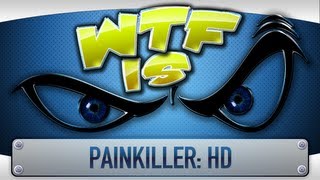► WTF Is... - Painkiller HD ? (Beta)