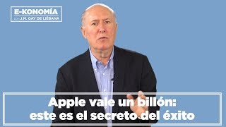 Apple vale un billón: este es el secreto del éxito I Gay de Liébana