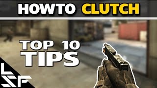 How to Clutch - CS:GO Top 10 Tips & Tricks