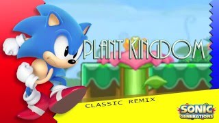 Plant Kingdom Classic - Sonic Generations Remix