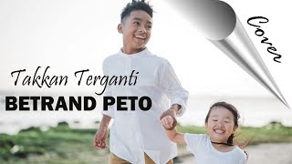 BETRAND PETO - TAKKAN TERGANTI KANGEN BAND (COVER)
