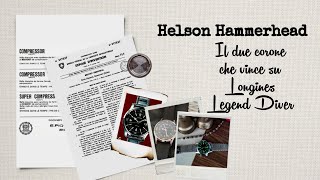 Helson HammerHead è meglio di Longines Legend Diver. Scopriamolo insieme al mito Supercompressor!
