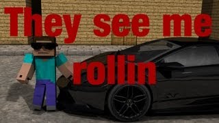 They see me rollin - Minecraft Animation