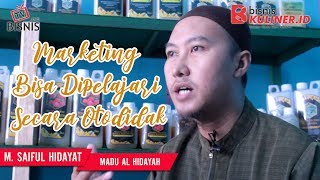 Madu Al Hidayah: Marketing Bisa Dipelajari Secara Otodidak
