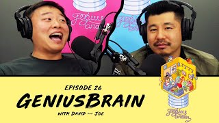 Lying About Our "Healthy" Relationships - Ep 26 - GeniusBrain w/ David So & Joe Jitsukawa